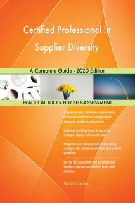 Title: Certified Professional In Supplier Diversity A Complete Guide - 2020 Edition, Author: Gerardus Blokdyk