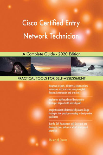 Cisco Certified Entry Network Technician A Complete Guide - 2020 Edition