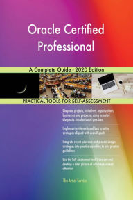 Title: Oracle Certified Professional A Complete Guide - 2020 Edition, Author: Gerardus Blokdyk