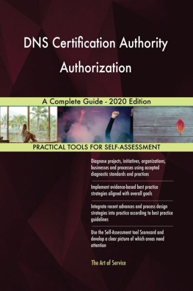 DNS Certification Authority Authorization A Complete Guide - 2020 Edition