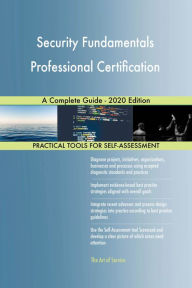 Title: Security Fundamentals Professional Certification A Complete Guide - 2020 Edition, Author: Gerardus Blokdyk