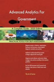 Title: Advanced Analytics For Government A Complete Guide - 2020 Edition, Author: Gerardus Blokdyk