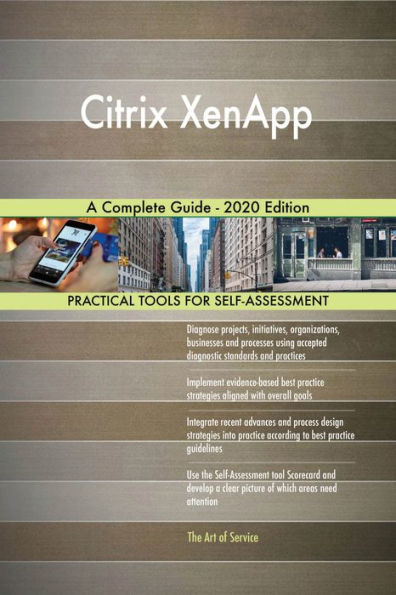 Citrix XenApp A Complete Guide - 2020 Edition