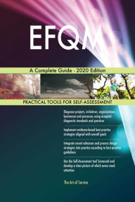 Title: EFQM A Complete Guide - 2020 Edition, Author: Gerardus Blokdyk