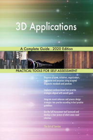 Title: 3D Applications A Complete Guide - 2020 Edition, Author: Gerardus Blokdyk