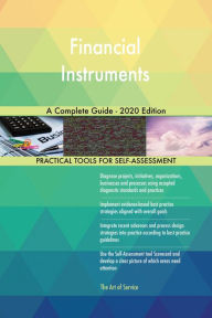 Title: Financial Instruments A Complete Guide - 2020 Edition, Author: Gerardus Blokdyk