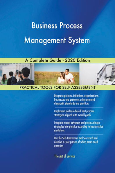 Business Process Management System A Complete Guide - 2020 Edition