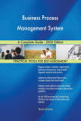 Business Process Management System A Complete Guide - 2020 Edition