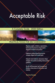 Title: Acceptable Risk A Complete Guide - 2020 Edition, Author: Gerardus Blokdyk