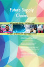 Future Supply Chains A Complete Guide - 2020 Edition