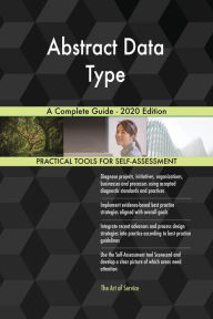 Title: Abstract Data Type A Complete Guide - 2020 Edition, Author: Gerardus Blokdyk