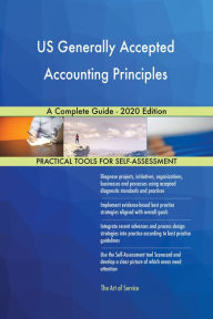 Title: US Generally Accepted Accounting Principles A Complete Guide - 2020 Edition, Author: Gerardus Blokdyk