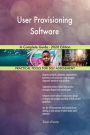 User Provisioning Software A Complete Guide - 2020 Edition