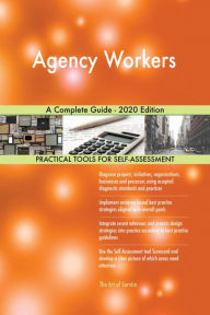 Title: Agency Workers A Complete Guide - 2020 Edition, Author: Gerardus Blokdyk