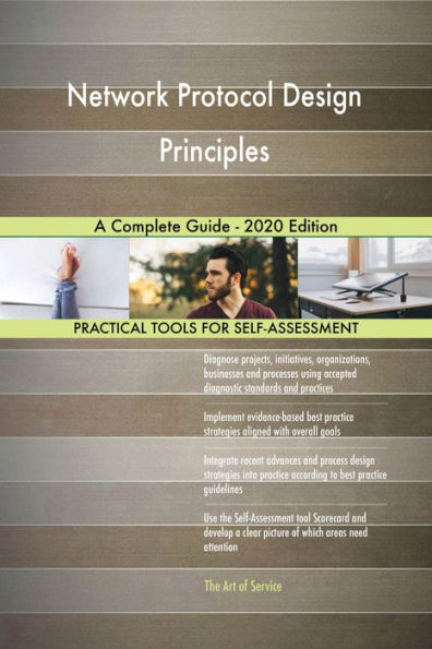 Network Protocol Design Principles A Complete Guide - 2020 Edition
