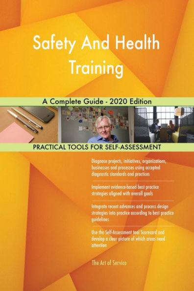 Safety And Health Training A Complete Guide - 2020 Edition