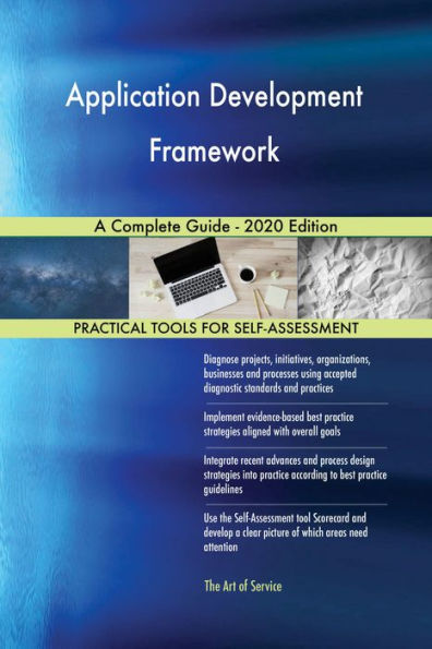 Application Development Framework A Complete Guide - 2020 Edition