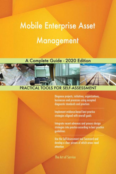Mobile Enterprise Asset Management A Complete Guide - 2020 Edition