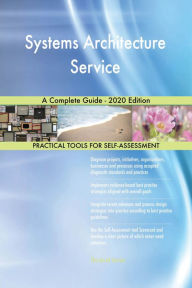 Title: Systems Architecture Service A Complete Guide - 2020 Edition, Author: Gerardus Blokdyk