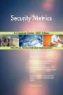 Security Metrics A Complete Guide - 2021 Edition