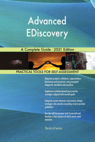 Title: Advanced EDiscovery A Complete Guide - 2021 Edition, Author: Gerardus Blokdyk