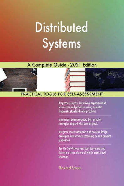 Distributed Systems A Complete Guide - 2021 Edition