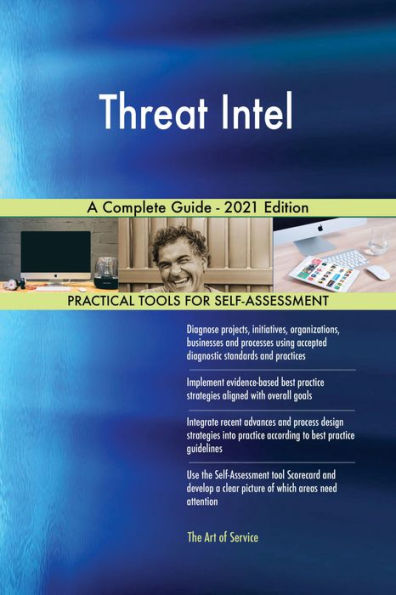 Threat Intel A Complete Guide - 2021 Edition