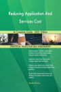 Reducing Application And Services Cost A Complete Guide - 2021 Edition