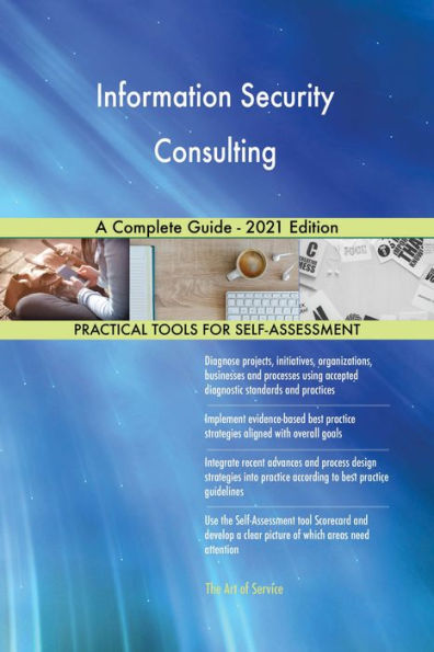 Information Security Consulting A Complete Guide - 2021 Edition