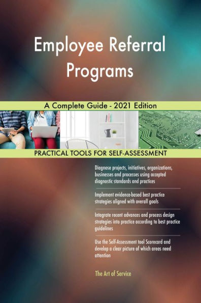 Employee Referral Programs A Complete Guide - 2021 Edition