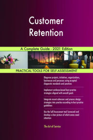 Title: Customer Retention A Complete Guide - 2021 Edition, Author: Gerardus Blokdyk