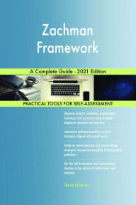 Title: Zachman Framework A Complete Guide - 2021 Edition, Author: Gerardus Blokdyk