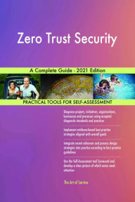 Title: Zero Trust Security A Complete Guide - 2021 Edition, Author: Gerardus Blokdyk