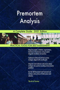 Title: Premortem Analysis A Complete Guide - 2021 Edition, Author: Gerardus Blokdyk