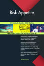 Risk Appetite A Complete Guide - 2021 Edition