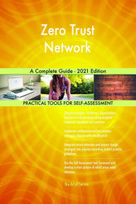 Title: Zero Trust Network A Complete Guide - 2021 Edition, Author: Gerardus Blokdyk