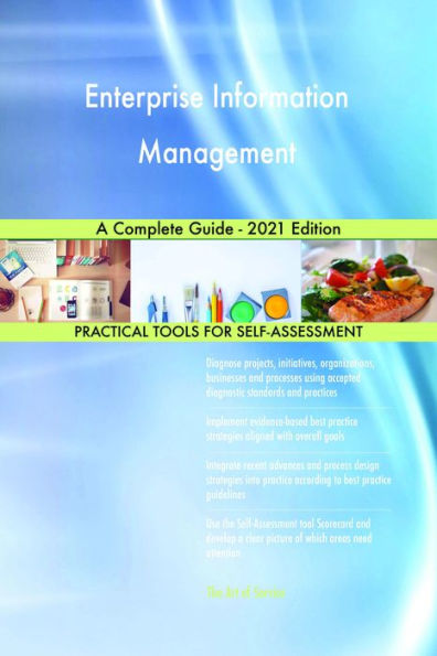 Enterprise Information Management A Complete Guide - 2021 Edition
