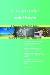 Title: EC Council Certified Incident Handler A Complete Guide - 2021 Edition, Author: Gerardus Blokdyk