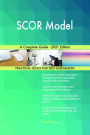 SCOR Model A Complete Guide - 2021 Edition