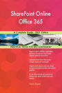 SharePoint Online Office 365 A Complete Guide - 2021 Edition