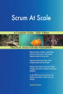 Scrum At Scale A Complete Guide - 2021 Edition
