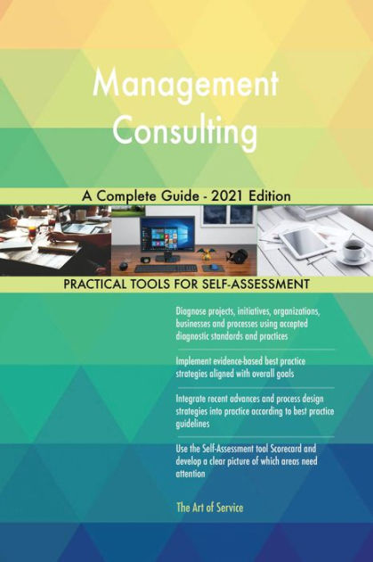 Management Consulting A Complete Guide - 2021 Edition by Gerardus ...