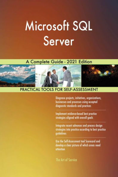 Microsoft SQL Server A Complete Guide - 2021 Edition