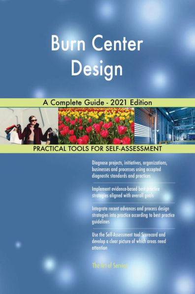 Burn Center Design A Complete Guide - 2021 Edition
