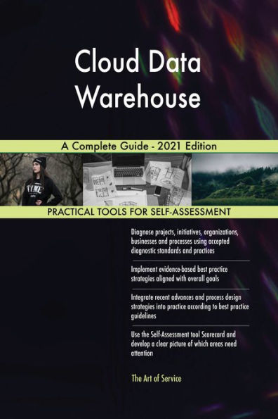 Cloud Data Warehouse A Complete Guide - 2021 Edition