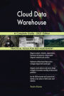 Cloud Data Warehouse A Complete Guide - 2021 Edition