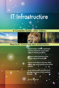 Title: IT Infrastructure A Complete Guide - 2021 Edition, Author: Gerardus Blokdyk