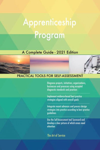 Apprenticeship Program A Complete Guide - 2021 Edition