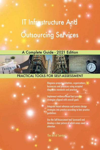 IT Infrastructure And Outsourcing Services A Complete Guide - 2021 Edition