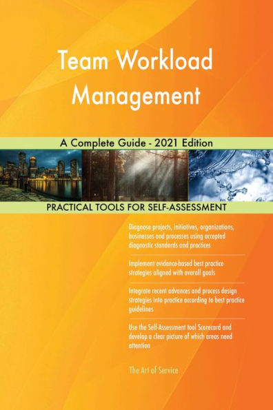 Team Workload Management A Complete Guide - 2021 Edition